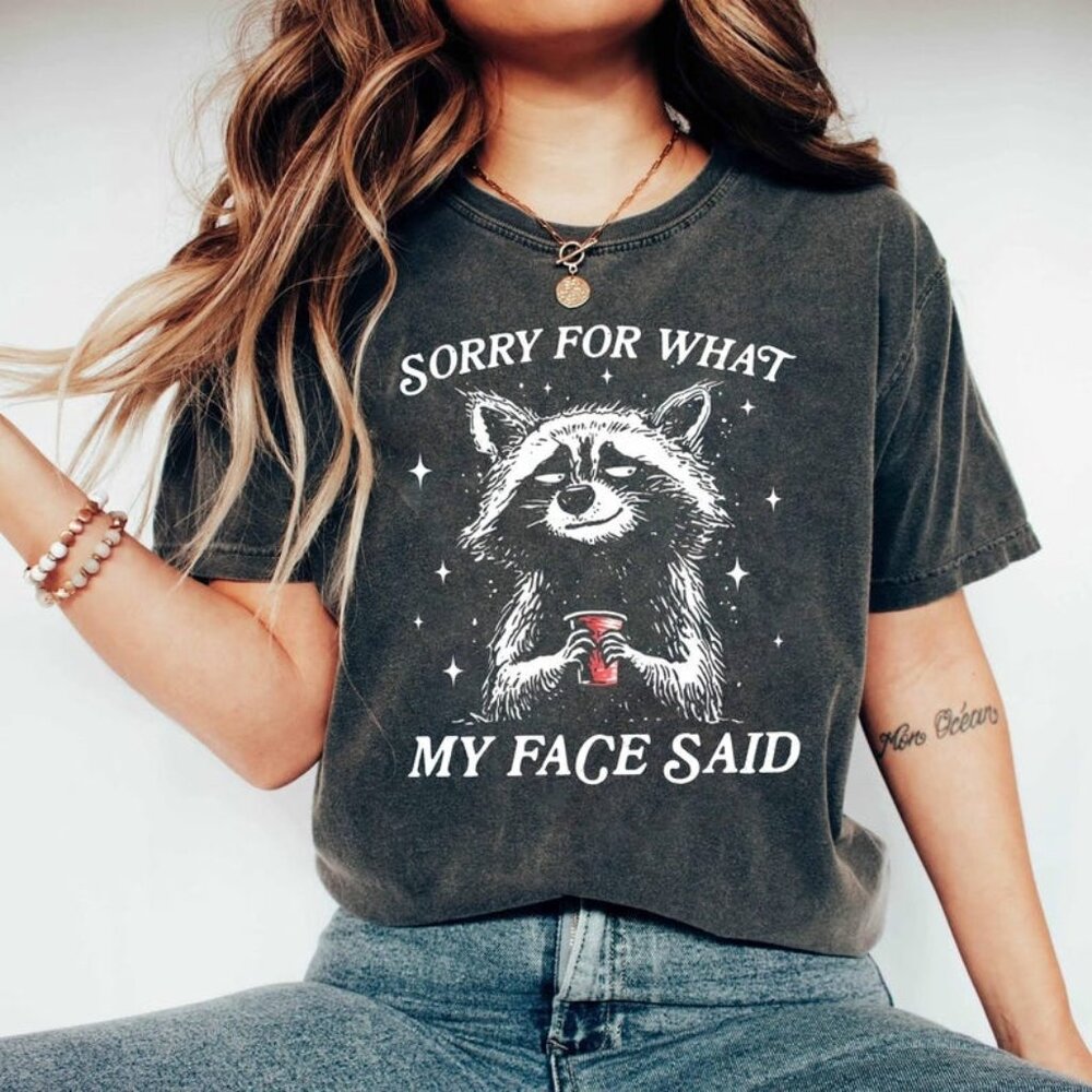 Sorry For What My Face Said T-Shirt, Funny Raccoon Tee